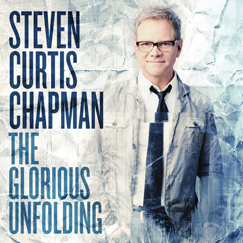 Steven Curtis Chapman The Glorious Unfolding Profile Image