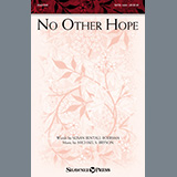 Download or print Susan Bentall Boersma and Michael S. Bryson No Other Hope Sheet Music Printable PDF 14-page score for Concert / arranged SATB Choir SKU: 1133177