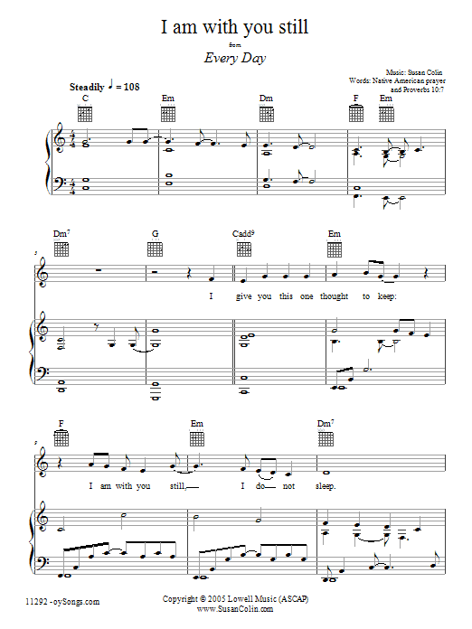 Learn to play Susan Colin I Am With You Still sheet music for Piano, Vocal & Guitar Chords (Right-Hand Melody) in minutes. Price: 6.9900$ Susan Colin I Am With You Still sheet music notes and chords arranged for Piano, Vocal & Guitar Chords (Right-Hand Melody)