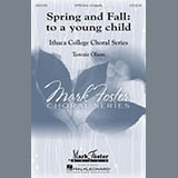 Download or print Tawnie Olson Spring And Fall: To A Young Child Sheet Music Printable PDF 14-page score for Festival / arranged SATB Choir SKU: 179048