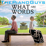 Download or print The Piano Guys What Are Words Sheet Music Printable PDF 4-page score for Pop / arranged Cello and Piano SKU: 163858