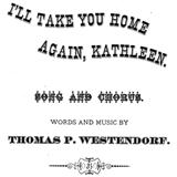 Download or print Thomas Westendorf I'll Take You Home Again, Kathleen Sheet Music Printable PDF 3-page score for Irish / arranged Easy Piano SKU: 70142