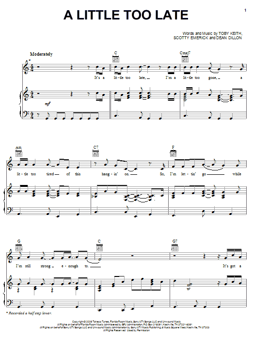 Learn to play Toby Keith A Little Too Late sheet music for Piano, Vocal & Guitar (Right-Hand Melody) in minutes. Price: 6.9900$ Toby Keith A Little Too Late sheet music notes and chords. Download Printable PDF.