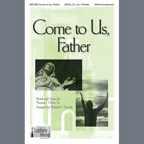 Tom DiFeo Come To Us, Father (arr. Richard A. Nichols) Profile Image