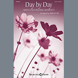 Download or print Tom Fettke Day By Day (With Each Passing Moment) Sheet Music Printable PDF 9-page score for Sacred / arranged SATB Choir SKU: 196398