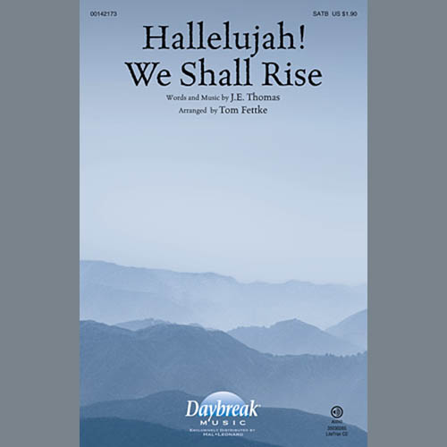 J.E. Thomas Hallelujah! We Shall Rise (arr. Tom Fettke) Profile Image