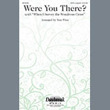 Download or print Tom Wine Were You There When They Crucified My Lord? Sheet Music Printable PDF 7-page score for Concert / arranged SATB Choir SKU: 281499