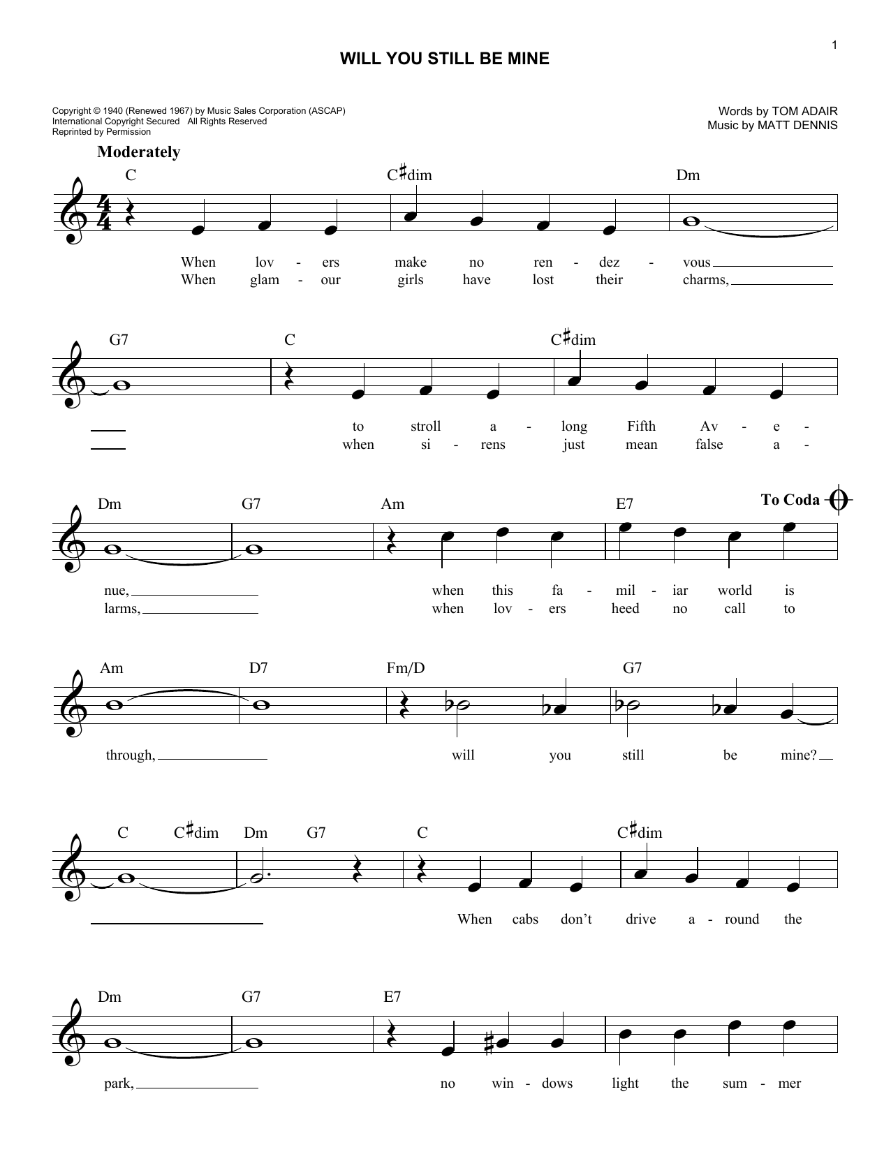 Learn to play Tom Adair Will You Still Be Mine sheet music for Lead Sheet / Fake Book in minutes. Price: 5.9900$ Tom Adair Will You Still Be Mine sheet music notes and chords arranged for Lead Sheet / Fake Book