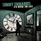 Download or print Tommy Emmanuel It's Never Too Late Sheet Music Printable PDF 7-page score for Pop / arranged Guitar Tab SKU: 188901