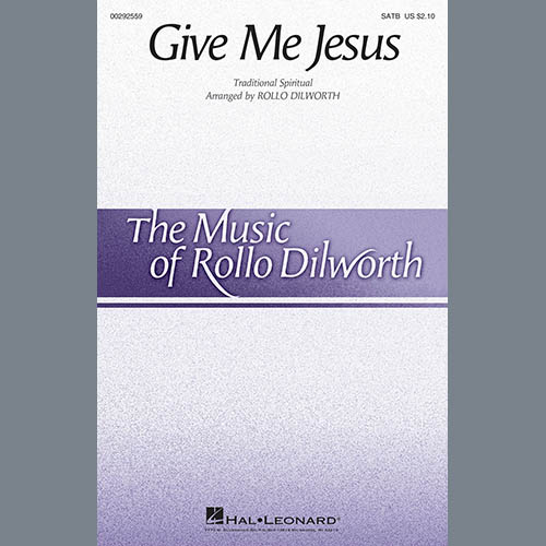 Traditional Spiritual Give Me Jesus (arr. Rollo Dilworth) Profile Image