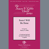 Download or print Traditional Spiritual Soon I Will Be Done (arr. Stacey V. Gibbs) Sheet Music Printable PDF 10-page score for Concert / arranged SATB Choir SKU: 431037
