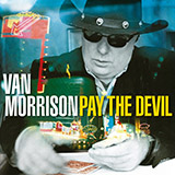 Download or print Van Morrison Pay The Devil Sheet Music Printable PDF 4-page score for Folk / arranged Piano, Vocal & Guitar Chords SKU: 103795