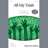 Download or print Victor C. Johnson All My Trials Sheet Music Printable PDF 9-page score for Concert / arranged SATB Choir SKU: 198756