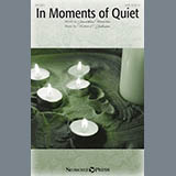 Download or print Victor C. Johnson In Moments Of Quiet Sheet Music Printable PDF 7-page score for Sacred / arranged SATB Choir SKU: 186172