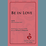 Download or print William V. Malpede Be In Love Sheet Music Printable PDF 11-page score for Concert / arranged SATB Choir SKU: 1319391